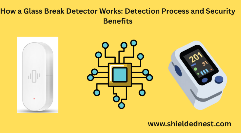 How a Glass Break Detector Works: Detection Process and Security Benefits